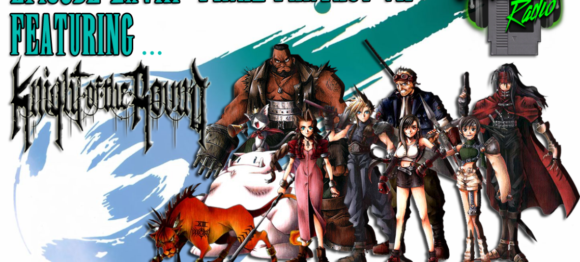 Episode 48 – The Music of Final Fantasy VII (feat. Knight of the Round)