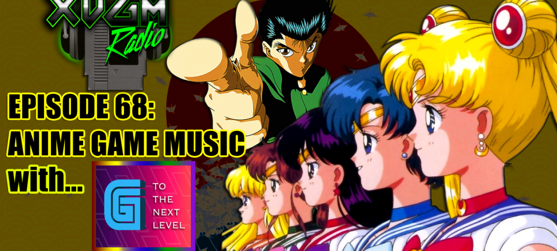 Episode 68 – Anime Game Music w/ G to the Next Level