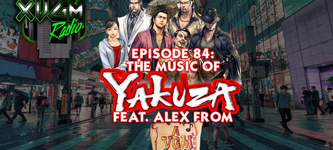Episode 84 – Yakuza Games w/ Alex From A VGM Journey