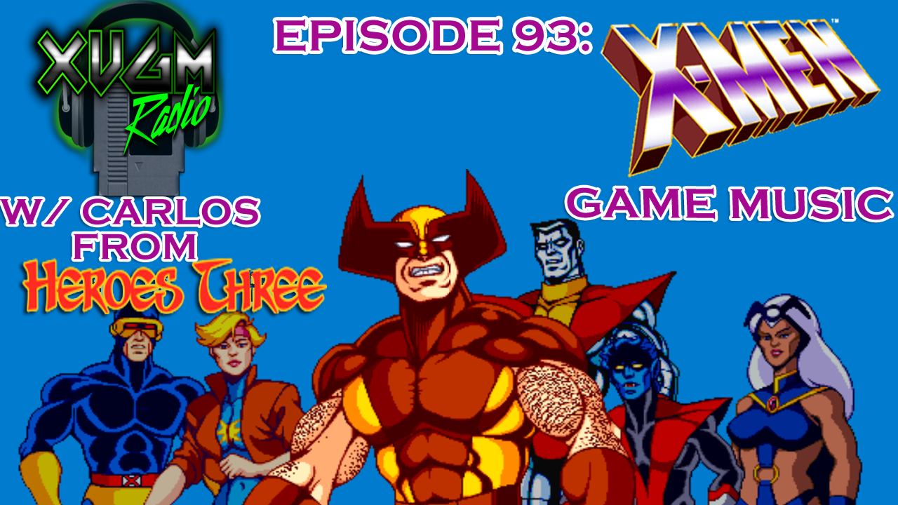 Episode 93 – X-Men Game Music w/ Carlos from Heroes Three – XVGM Radio