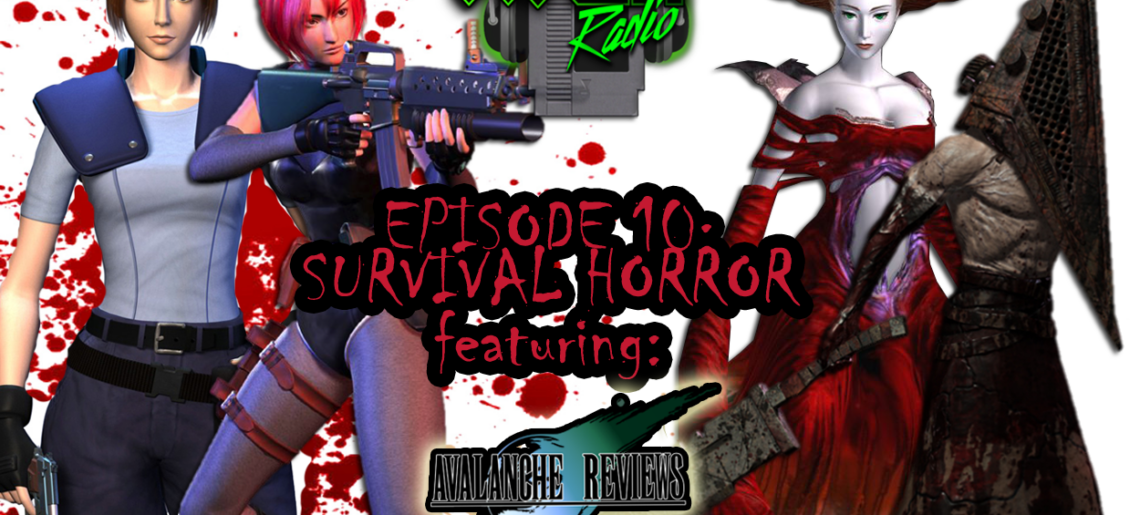 Episode 10 – Survival Horror (ft. Avalanche Reviews)