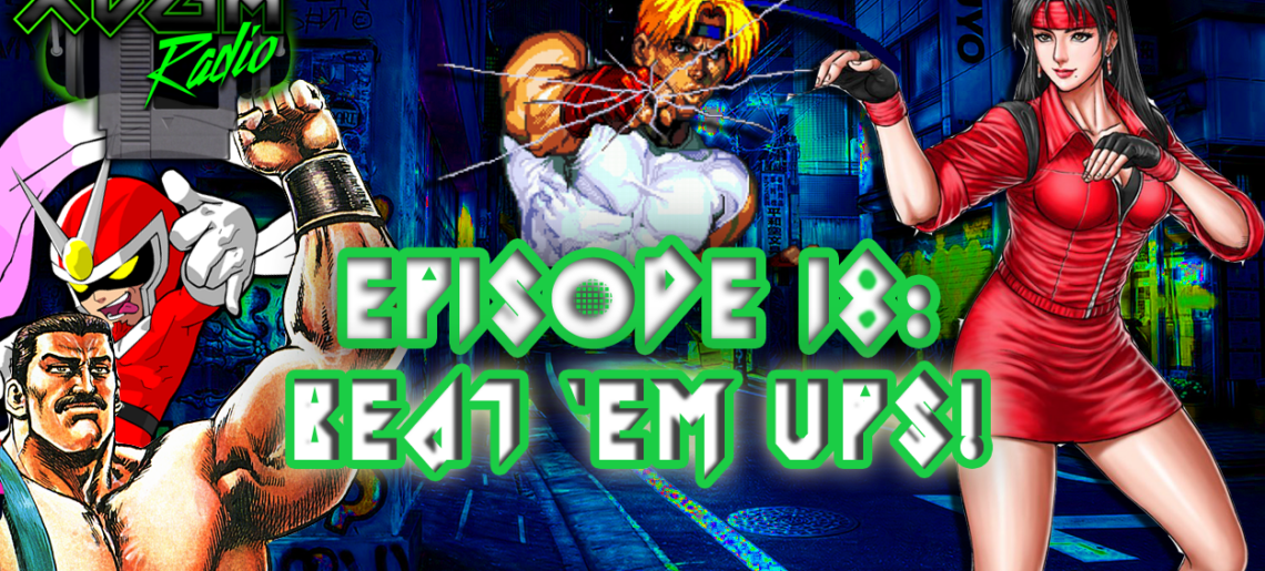 Episode 18 – Beat em ups!
